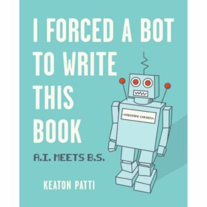 I Forced A Bot To Write This Book