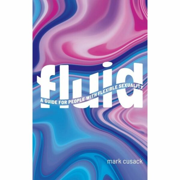 Fluid : A Guide for People with Flexible Sexuality