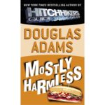 Mostly Harmless (Hitchhiker’s Guide to the Galaxy 5)