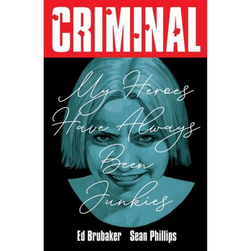 Criminal - Volume 8: My Heroes Have Always Been Junkies
