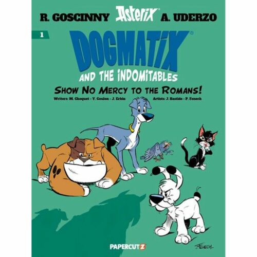 Dogmatix and the Indomitables - Vol. 1 : Show No Mercy to the Romans!