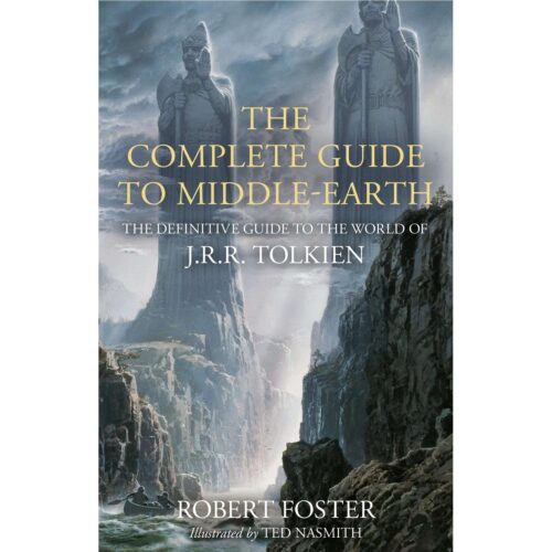 Complete Guide to Middle Earth: The Definitive Guide to the World of J.R.R. Tolkien