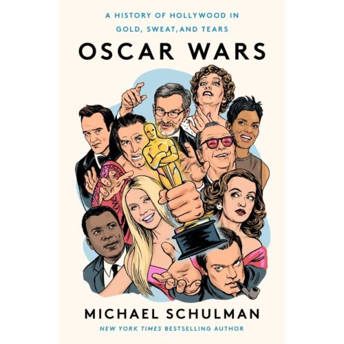 Oscar Wars : A History of Hollywood in Gold, Sweat, and Tears