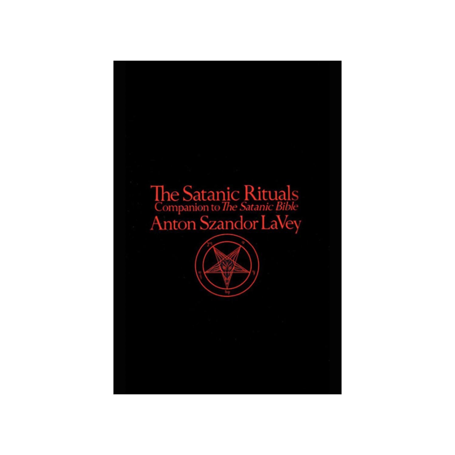 Satanic Rituals: Companion to The Satanic Bible