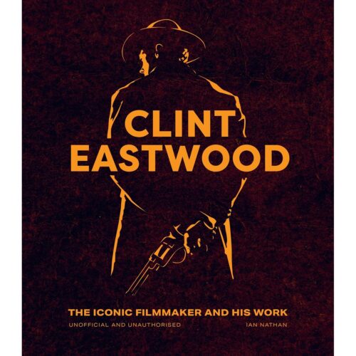 Clint Eastwood : The Iconic Filmmaker and his Work