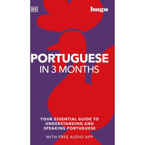 Portugese in 3 Months with Free Audio App: Your Essential Guide to Understanding and Speaking Portugese
