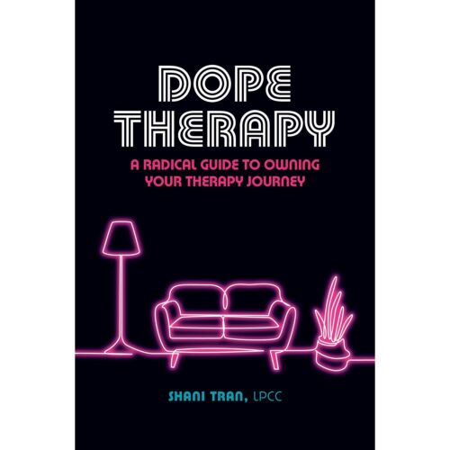 Dope Therapy: A Radical Guide to Owning Your Therapy Journey