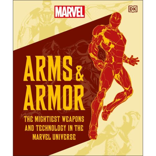 Marvel Arms and Armor: The Mightiest Weapons and Technology in the Universe