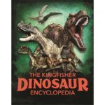 The Kingfisher Dinosaur Encyclopedia