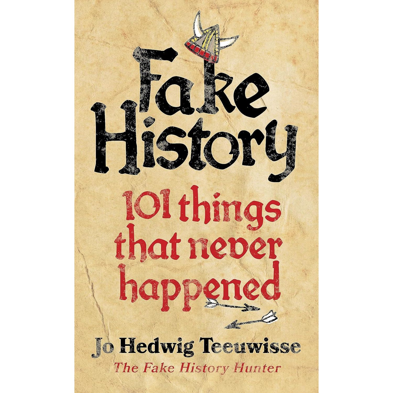 Fake History : 101 Things that Never Happened