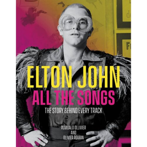 Elton John All the Songs: The Story Behind Every Track