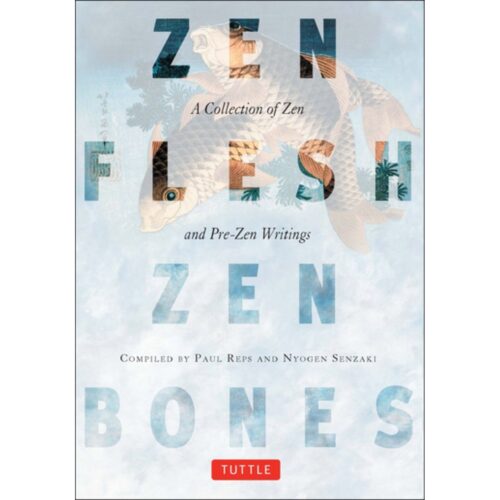 Zen Flesh Zen Bones A Collection and Pre-Zen Writings