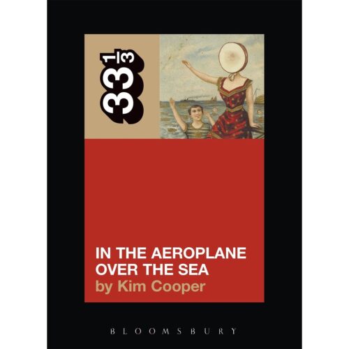 Neutral Milk Hotel's In the Aeroplane Over the Sea (33 1/3)