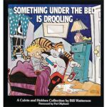 Calvin And Hobbes: Something Under The Bed Is Drooling