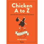 Chicken A to Z - 1,000 Recipes from Around the World