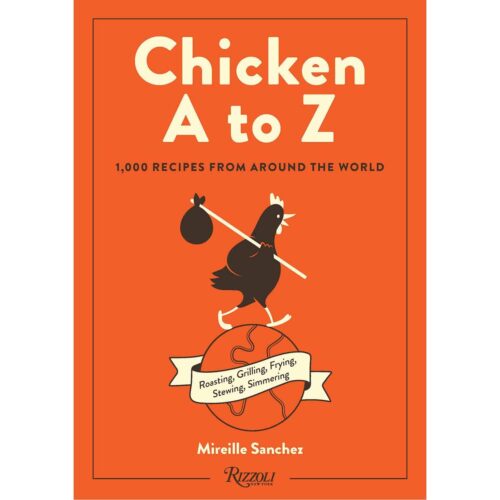 Chicken A to Z - 1,000 Recipes from Around the World