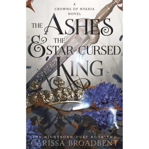The Ashes & the Star-Cursed King (Crowns of Nyaxia 2)
