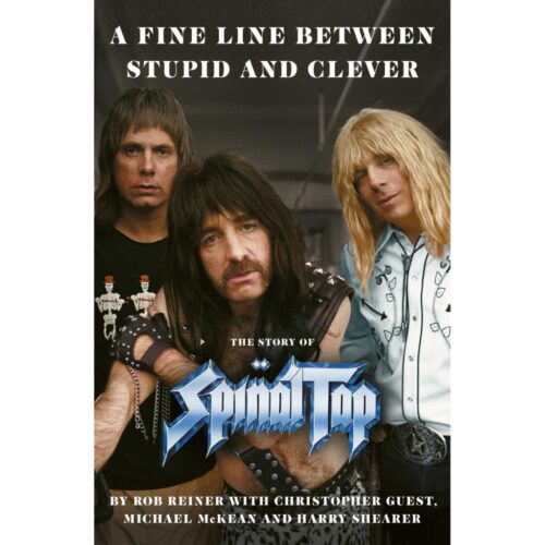 A Fine Line Between Stupid and CleverThe Story of Spinal Tap