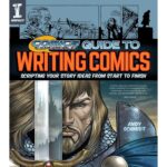 Comics Experience Guide to Writing Comics: Scripting Your Story Ideas from Start to Finish