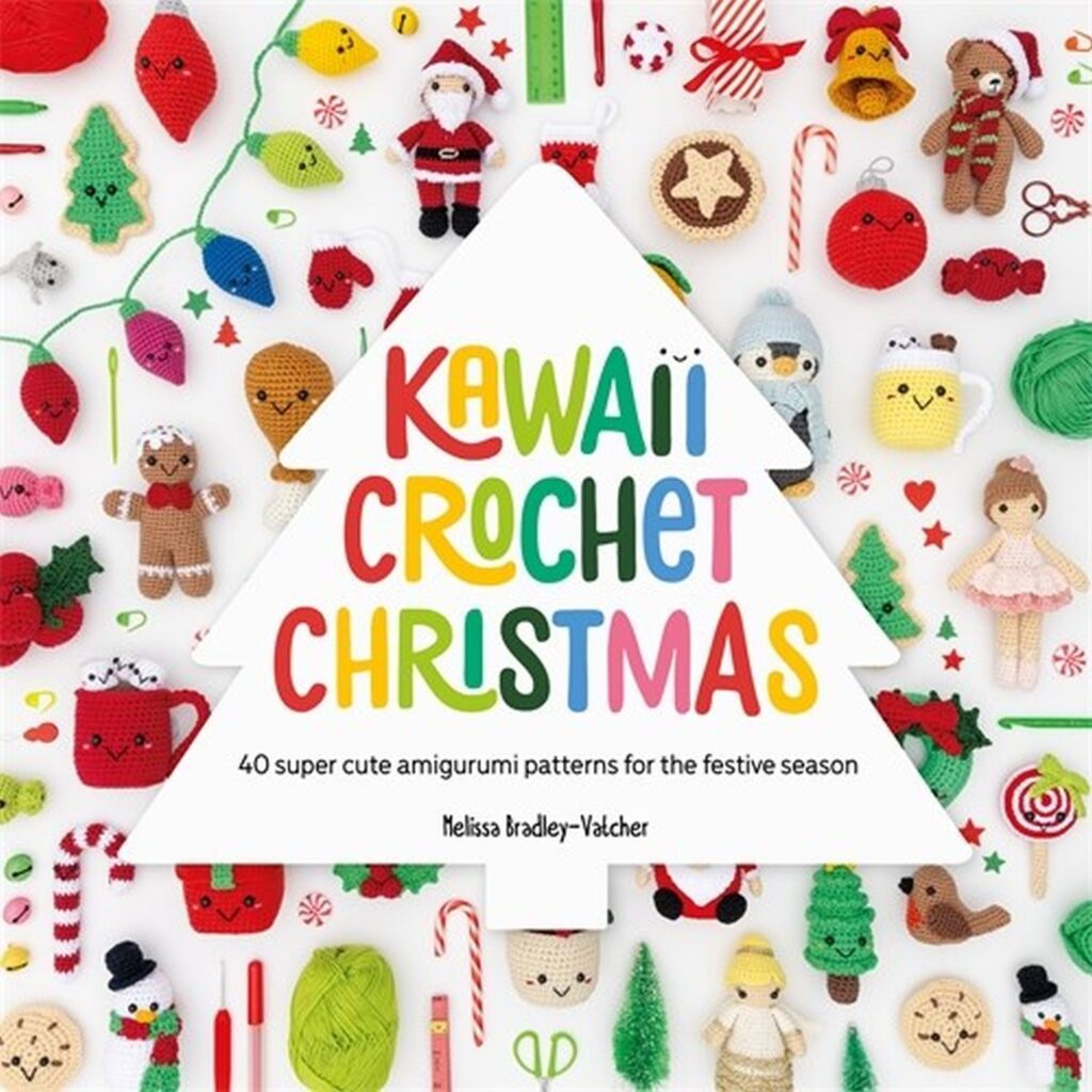 Kawaii Crochet Christmas : 40 super cute amigurumi patterns for the festive season