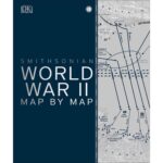 World War II Map by Map (Smithsonian - DK)