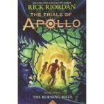 The Burning Maze (Trials of Apollo 3)