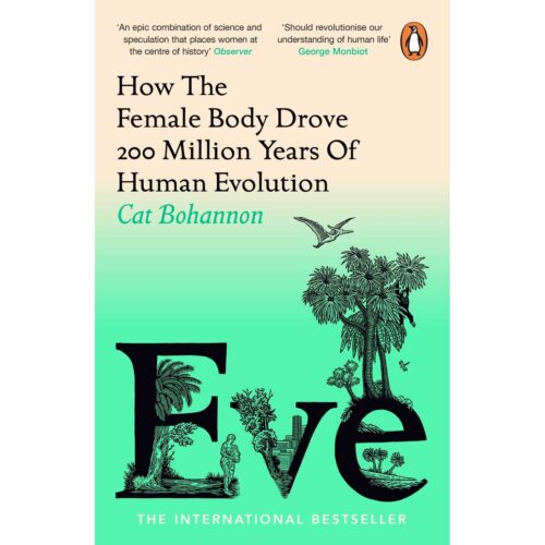 EVE - How The Female Body  Drove 200 Million Years of Evolution