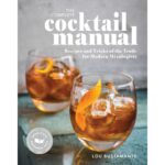 The Complete Cocktail Manual: Recipes and Tricks of the Trade for Modern Mixologists