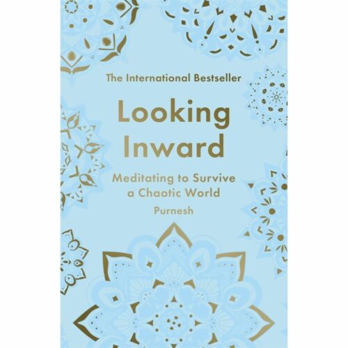 Looking Inward : How to Find Calm in a Chaotic World