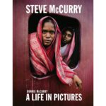 Steve McCurry A Life in Pictures