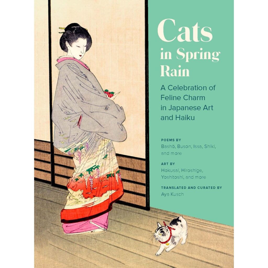 Cats in Spring Rain : A Celebration of Feline Charm in Japanese Art and Haiku