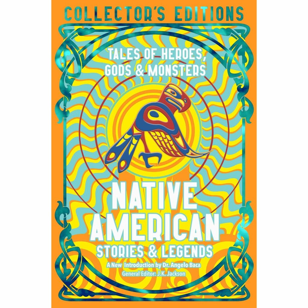 Native American Stories & Legends : Tales of Gods, Heroes & Monsters
