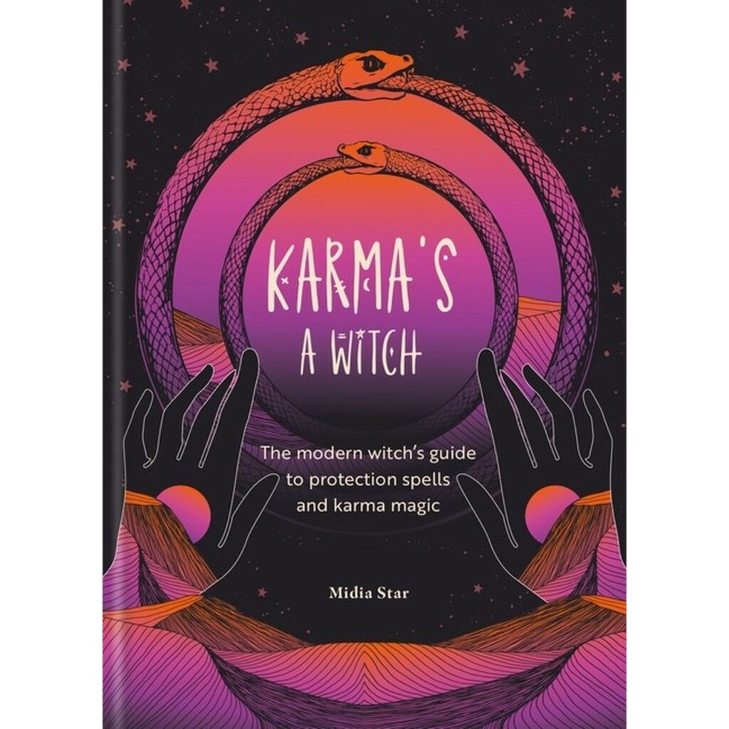 Karma's a Witch : The modern witch’s guide to protection spells and karma magic