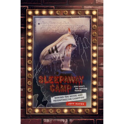 Sleepaway Camp:  Making the Movie and Reigniting the Campfire