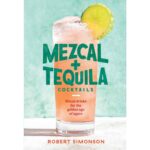 Mezcal + Tequila Cocktails