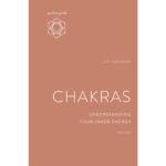 Chakras: Understanding Your Inner Energy