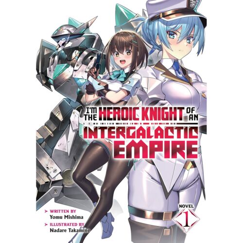 Im the Heroic Knight of an Intergalactic Empire! (Light Novel) - Vol. 1