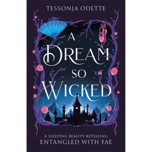 A Dream So Wicked: A Sleeping Beauty Retelling (Entangled with Fae)