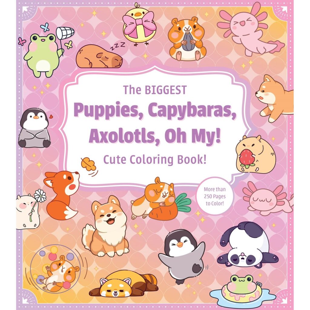 The Biggest Puppies, Capybaras, Axolotls, Oh My! Cute Coloring Book!
