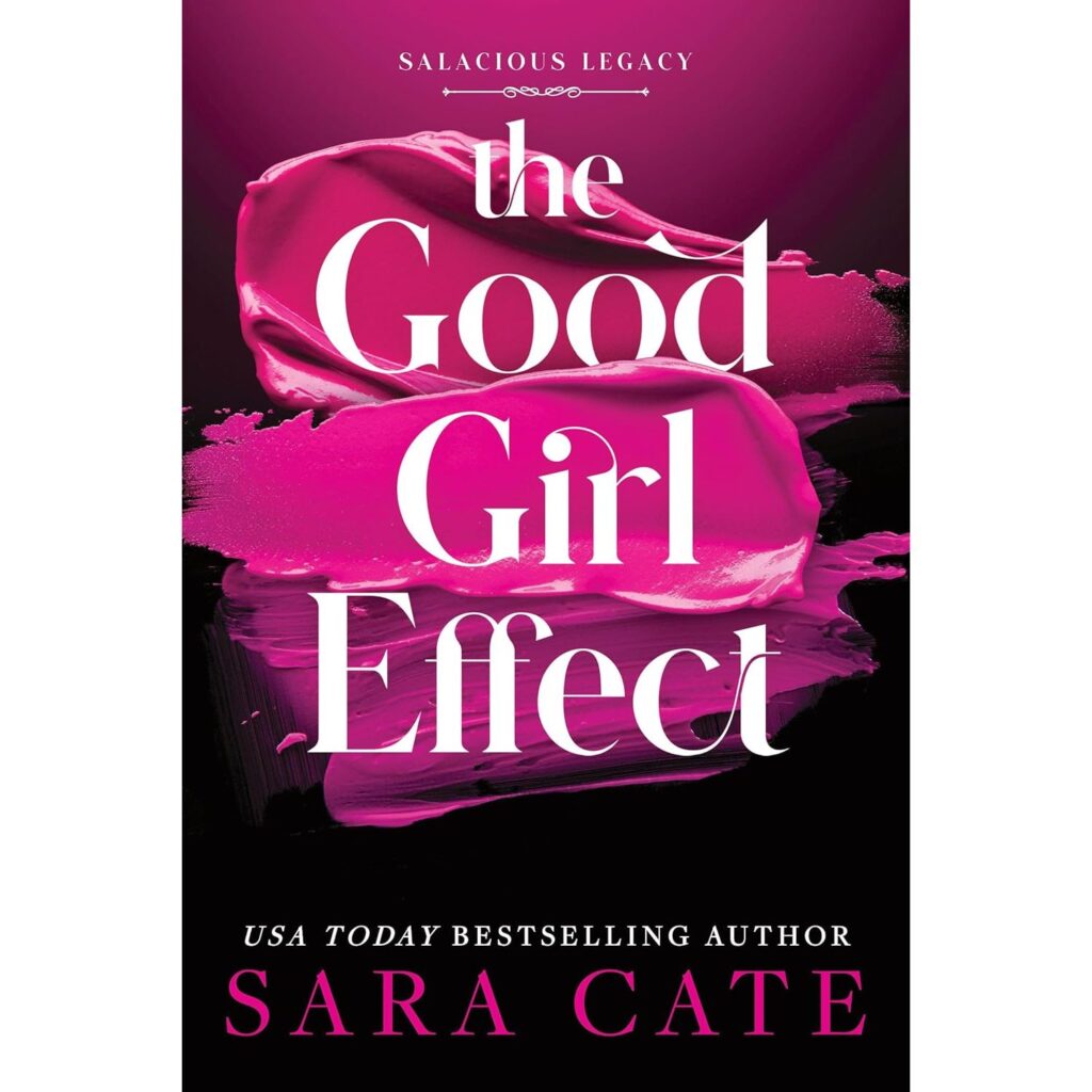 The Good Girl Effect ( Salacious Legacy 1)