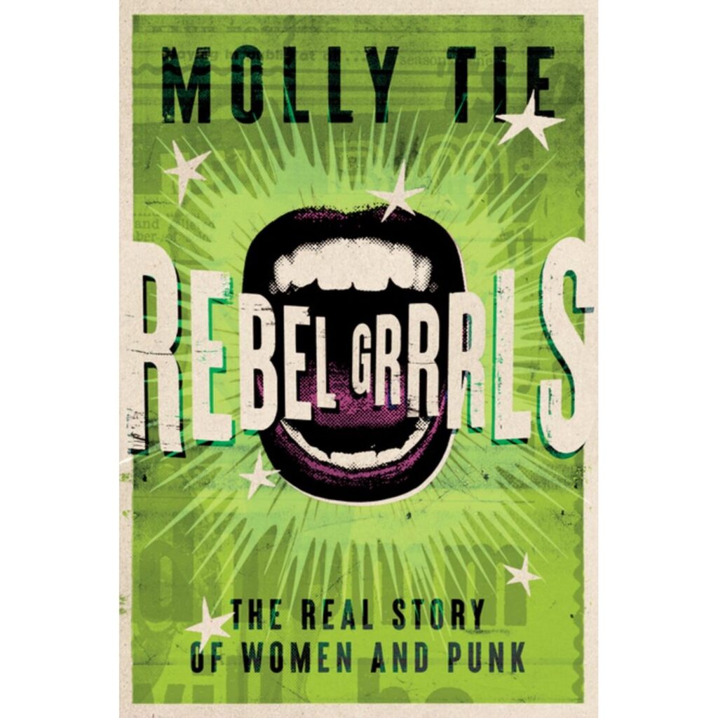 Rebel Grrrls: The Real Story of Women and Punk