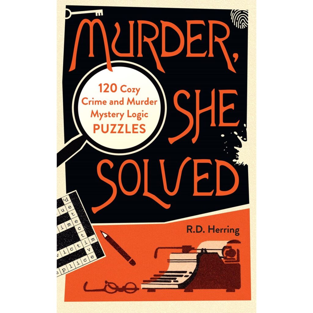 Murder, She Solved: 120 Cozy Crime and Murder Mystery Logic Puzzles
