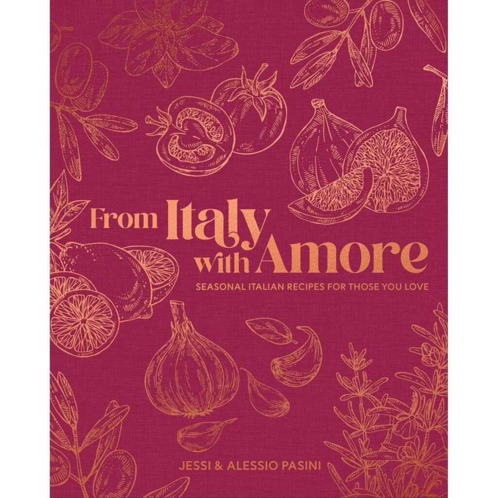 From Italy with Amore: Seasonal Italian Recipes for Those You Love